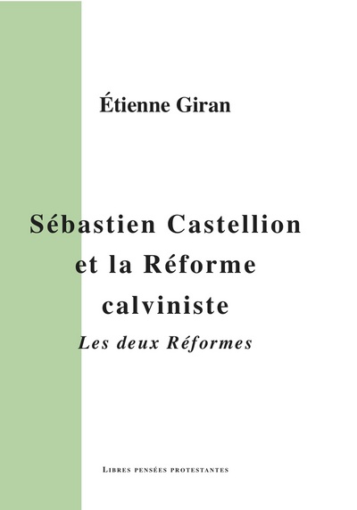 Image de Sébastien Castellion et la Réforme calviniste. Les deux réformes.
