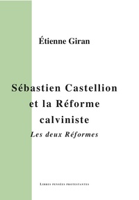 Image de Sébastien Castellion et la Réforme calviniste. Les deux réformes.