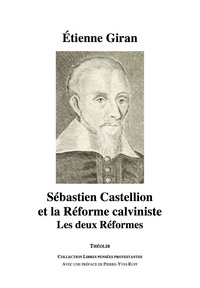 Picture of Sébastien Castellion et la Réforme calviniste. Les deux Réformes