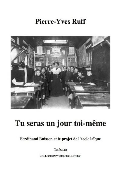 Picture of Tu seras un jour toi-même. Ferdinand Buisson et le projet de l'école laïque