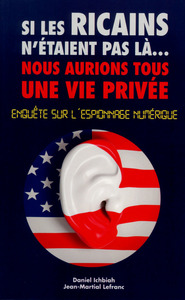 Picture of Si les ricains n'etaient pas la, nous aurions une vie privée - Enquête sur l'espionnage numérique