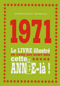 Image de 1971 Le livre illustré de ceux qui sont nés cette année-là !