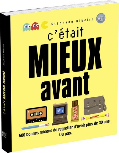 Image de C'était mieux avant - 500 bonnes raisons de regretter d'avoir plus de 30 ans. ou pas.