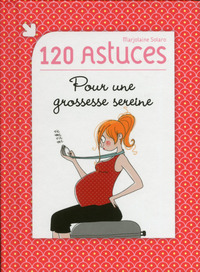 Picture of 120 astuces pour une grossesse sereine