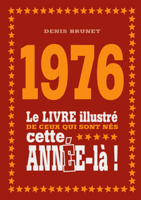 Image de 1976 Le livre illustré de ceux qui sont nés cette année-là !