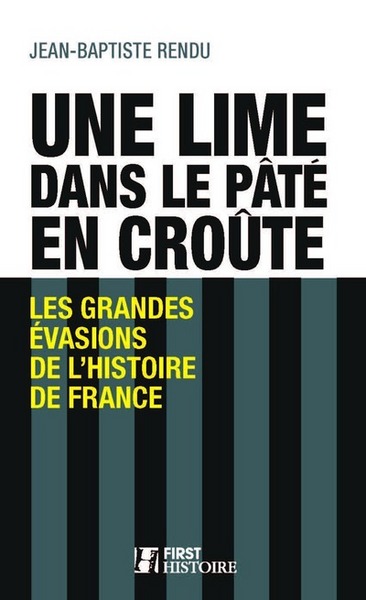 Picture of Une lime dans le pâté en croûte - Les grandes évasions de l'histoire de France