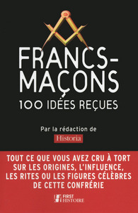Image de Francs-maçons 100 idées reçues - mythes et réalités