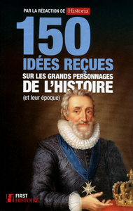 Picture of 150 idées reçues sur les grands personnages de l'histoire