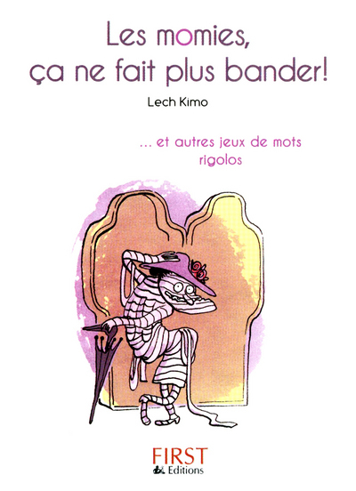 Image de Petit livre de - Les Momies, ça ne fait plus bander!