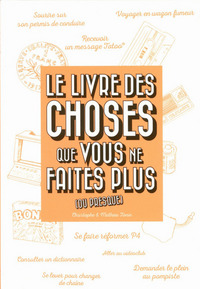 Picture of Le Livre des choses que vous ne faites plus (ou presque)