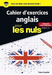 Image de Le Cahier d'exercices anglais pour les nuls - Débutant/Faux débutant Niveaux A1 - A2