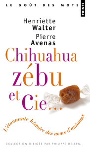 Image de Chihuahua, Zébu et  Cie. L'étonnante histoire des noms d'animaux