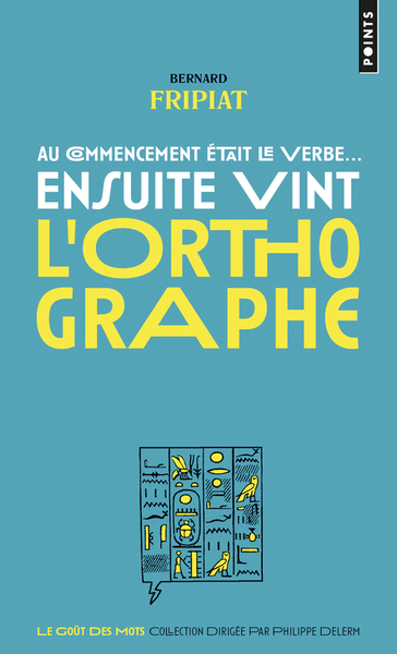 Picture of Au commencement était le verbe... ensuite vint l'orthographe !