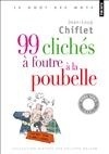 Picture of 99 clichés à foutre à la poubelle
