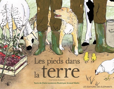 Image de Les pieds dans la terre - Cinq histoires de paysans