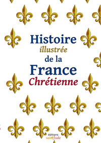 Picture of Histoire illustrée de la France Chrétienne