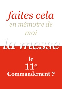 Picture of Faites cela en mémoire de moi /  la messe, le 11e commandement ?