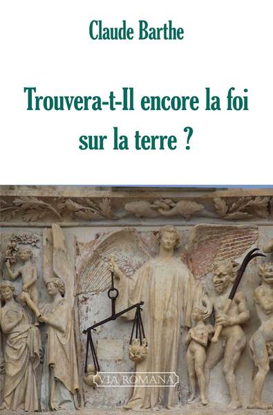 Image de Trouvera-t-il encore la foi sur la terre ?