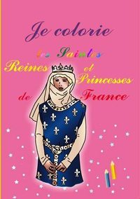 Picture of Je colorie les saintes reines et princesses de France