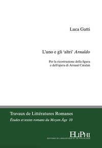 Picture of L’uno e gli ‘altri’ Arnaldo. Per la ricostruzione della figura e dell’opera di Arnaut Catalan