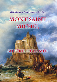 Image de Histoire et découverte du mont saint Michel au péril de la mer
