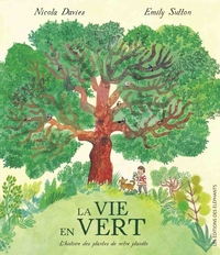 Picture of La Vie en Vert - L'histoire des plantes de notre planète