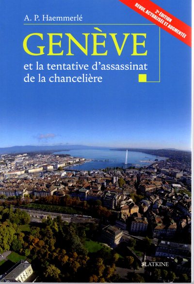 Picture of GENEVE ET LA TENTATIVE D'ASSASSINAT DE LA CHANCELIERE - 2EME EDITION