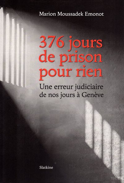 Picture of 376 JOURS DE PRISON POUR RIEN - UNE ERREUR JUDICIAIRE DE NOS JOURS A GENEVE