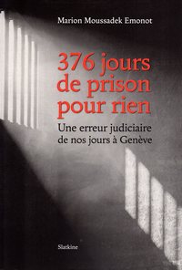 Picture of 376 JOURS DE PRISON POUR RIEN - UNE ERREUR JUDICIAIRE DE NOS JOURS A GENEVE