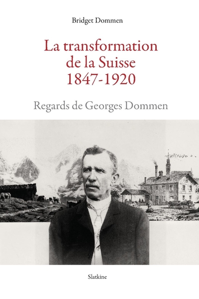 Image de La transformation de la suisse 1847-1920 - regards de georges dommen