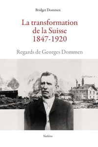 Image de La transformation de la suisse 1847-1920 - regards de georges dommen