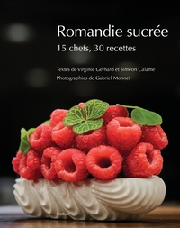 Image de Romandie sucree - 15 chefs, 30 recettes