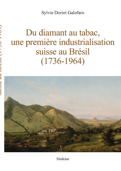 Image de Du diamant au tabac, une premiere industrialisation suisse au bresil (1736-1964)