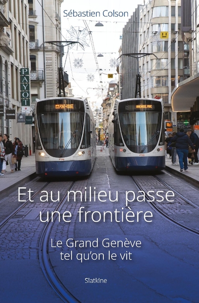 Image de Et au milieu passe une frontiere - le grand geneve tel quon le vit