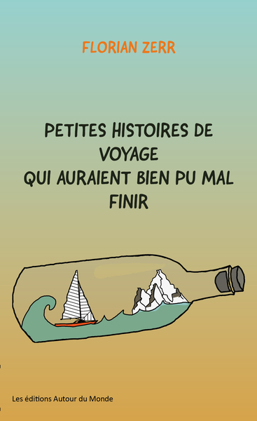 Picture of Petites histoires de voyage qui auraient bien pu mal finir