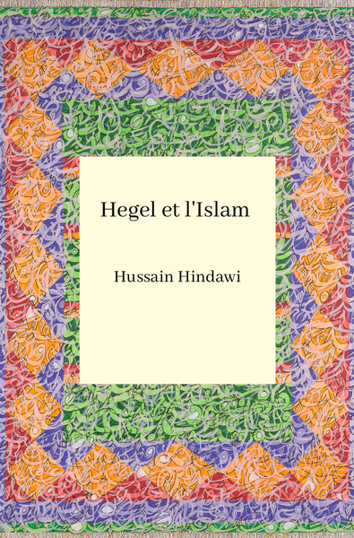 Image de Hegel et l'islam : Révélation ou Révolution de l'Orient?