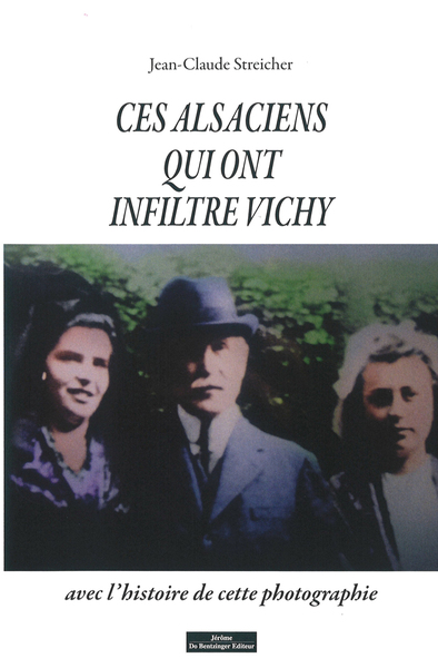 Image de Ces alsaciens qui ont infiltré Vichy