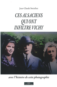 Image de Ces alsaciens qui ont infiltré Vichy