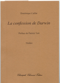 Picture of Dominique Caillat, La confession de Darwin, théâtre