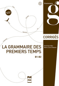 Image de GRAMMAIRE DES 1ERS TEMPS B1-B2-CORRIGES-NED (LA)