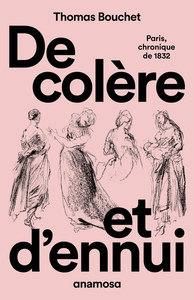 Image de De colère et d'ennui - Paris chronique de 1832