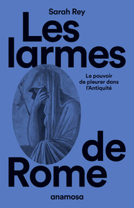 Picture of Les larmes de Rome - Le pouvoir de pleurer dans l'Antiquité