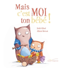 Image de Mais c'est moi ton bébé !