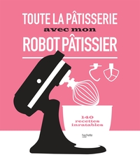 Picture of Toute la pâtisserie avec mon robot pâtissier