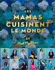 Image de Meet the Mama présente les Mamas cuisinent le monde