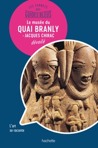 Image de Les Carnets des Guides Bleus : Le musée du Quai Branly - musée Jacques Chirac dévoilé