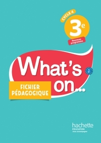 Image de What's on... anglais cycle 4 / 3e - Fichier pédagogique - éd. 2017