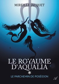 Image de Le royaume d'Aqualia - tome 1 - Le parchemin de Poséidon