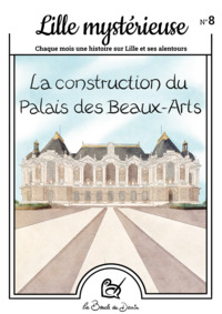Picture of N°8 Lille mystérieuse - La construction du Palais des Beaux-Arts