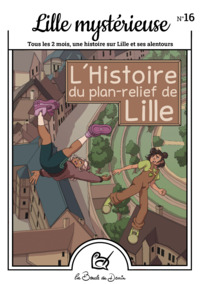 Picture of N°16 Lille mystérieuse - L'Histoire du plan-relief de Lille